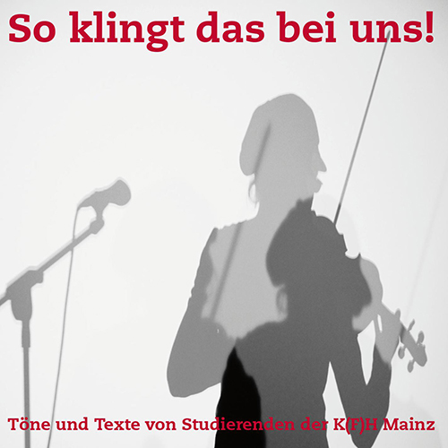 CD mit Liedern und Texten von Studierenden der KH Mainz veröffentlicht